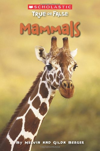 Scholastic True or False: Mammals (Scholastic True Or False)