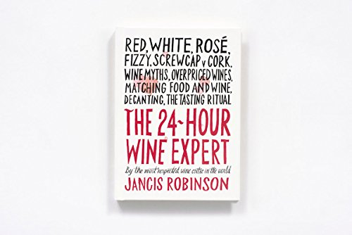 The 24-Hour Wine Expert: A Guide to the Many Kinds and Flavors of Wine