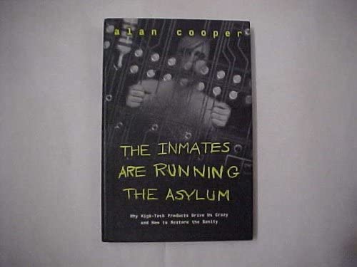 The Inmates Are Running the Asylum by Cooper, Alan