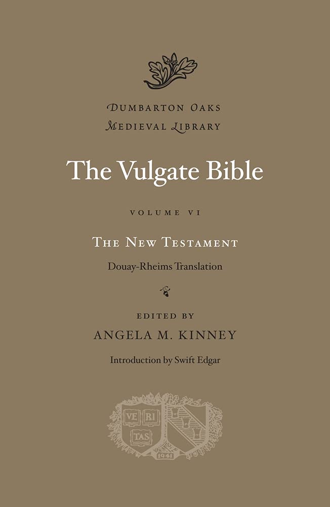 The New Testament: Douay-Rheims Translation (Volume VI) (Dumbarton Oaks Medieval Library)