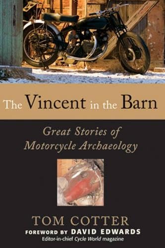 The Vincent in the Barn: Great Stories of Motorcycle Archaeology