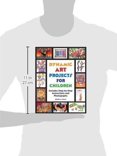 Dynamic Art Projects for Children: Includes Step-by-step Ins