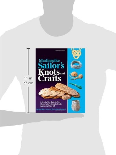 Marlinspike Sailor's Arts and Crafts: A Step-by-Step Guide to Tying Classic Sailor's Knots to Create, Adorn, and Show Off