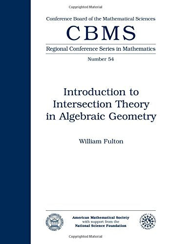 Introduction to Intersection Theory in Algebraic Geometry (Cbms Regional Conference Series in Mathematics)