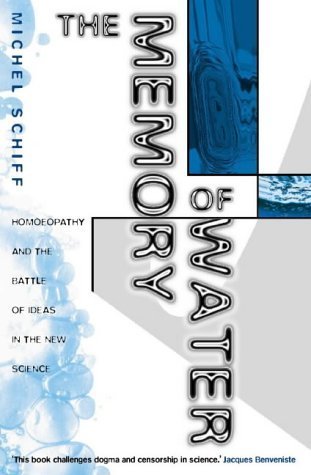 The Memory of Water: Homoeopathy and the Battle of Ideas in the New Science