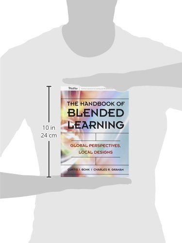 The Handbook of Blended Learning: Global Perspectives, Local Designs