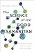 The Science of the Good Samaritan: Thinking Bigger about Loving Our Neighbors
