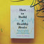 How to Build a Healthy Brain: Practical steps to mental health and well-being
