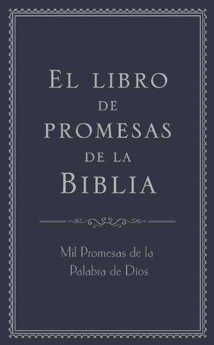 El libro de promesas de la Biblia: Mil Promesas de la Palabra de Díos (Spanish Edition)