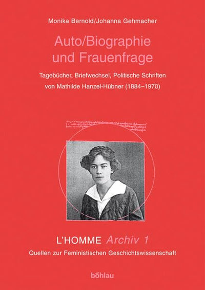 Auto/Biografie Und Frauenfrage: Tagebucher, Briefwechsel, Politische Schriften Von Mathilde Hanzel-Hubner (1884-1970) (Homme Archiv) (German Edition)