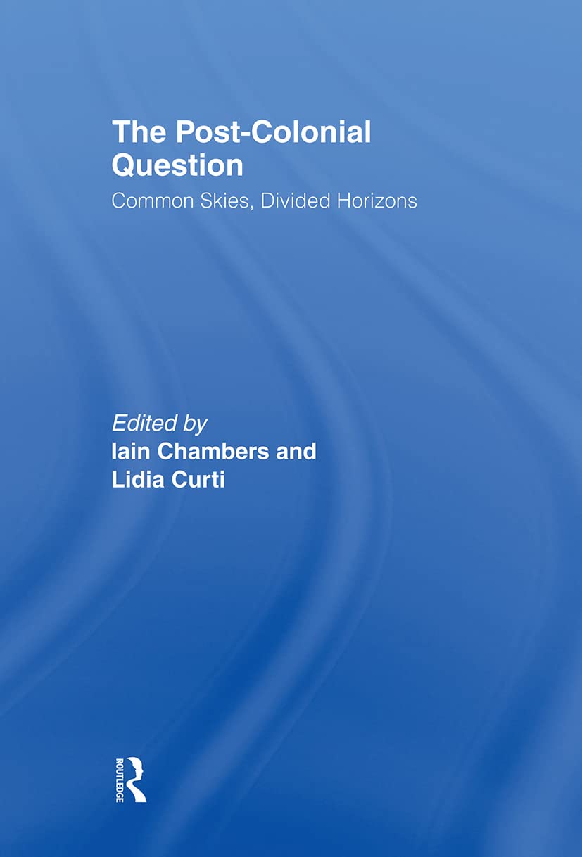 The Postcolonial Question: Common Skies, Divided Horizons
