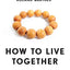 How to Live Together: Novelistic Simulations of Some Everyday Spaces (European Perspectives: A Series in Social Thought and Cultural Criticism)