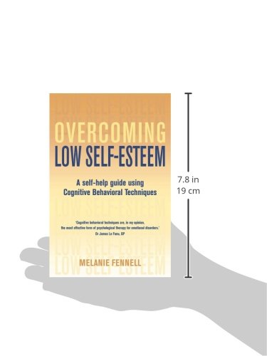 Overcoming Low Self-Esteem: A Self-Help Guide Using Cognitiv