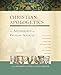 Christian Apologetics: An Anthology of Primary Sources