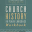 Church History in Plain Language Workbook