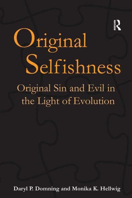 Original Selfishness: Original Sin And Evil in the Light of Evolution (Ashgate Science and Religion)