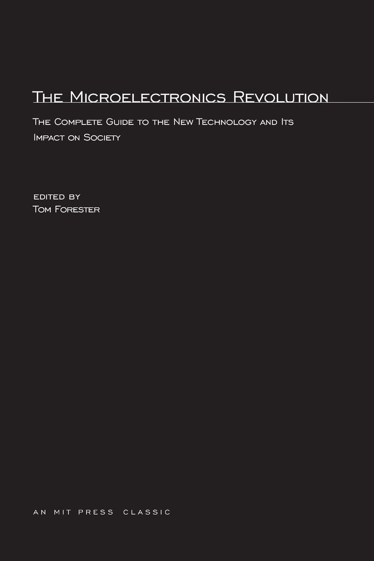 The Microelectronics Revolution (Mit Press)