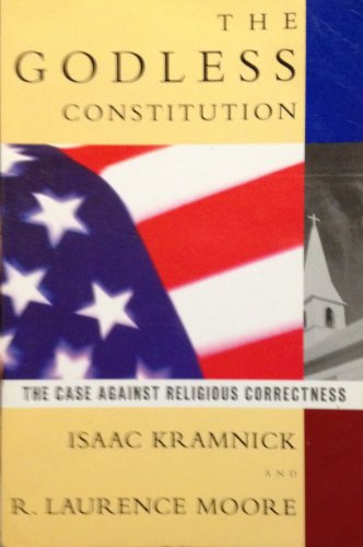 The Godless Constitution : The Case Against Religious Correctness