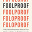 Foolproof: Why Misinformation Infects Our Minds and How to Build Immunity