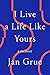 I Live a Life Like Yours: A Memoir