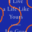 I Live a Life Like Yours: A Memoir