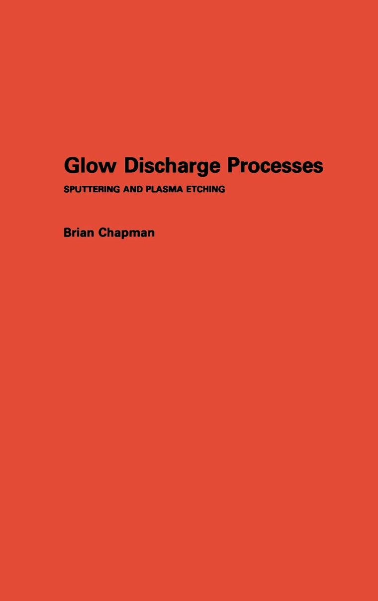 Glow Discharge Processes: Sputtering and Plasma Etching