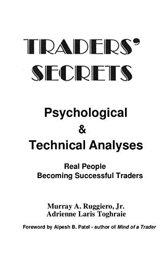 Traders' secrets psychological & technical analysis: Real people becoming successful traders