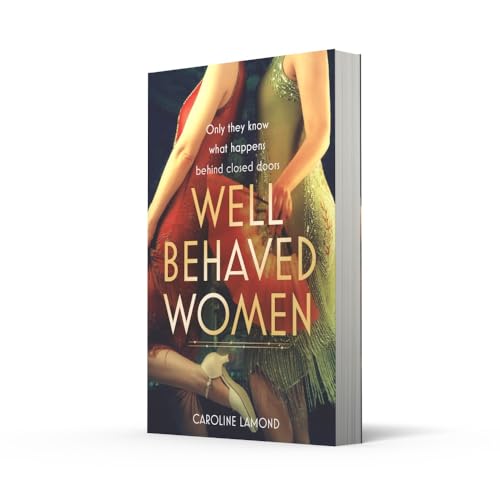 Well Behaved Women: A sweeping and emotional historical fiction novel set in the Golden Age of Hollywood