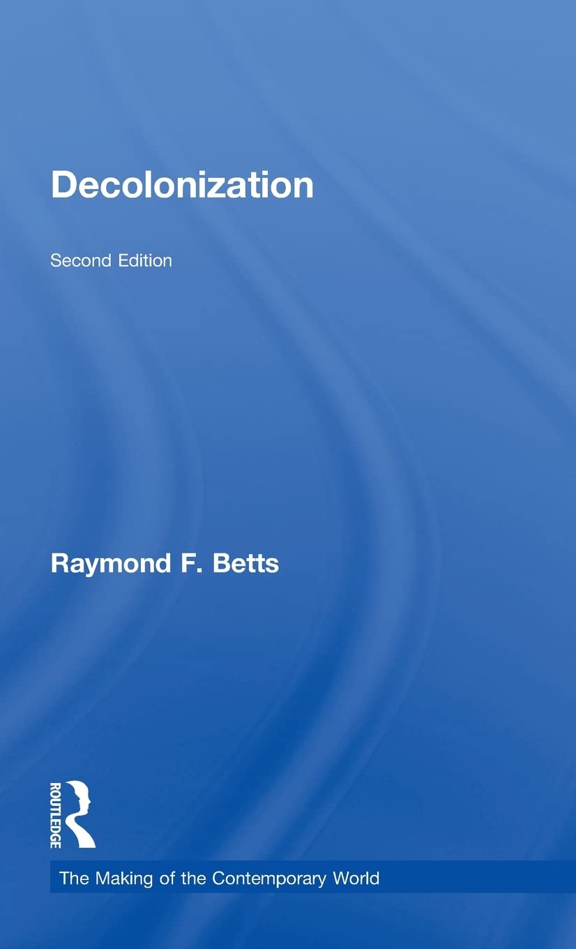 Decolonization (The Making of the Contemporary World)