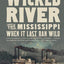 Wicked River: The Mississippi When It Last Ran Wild
