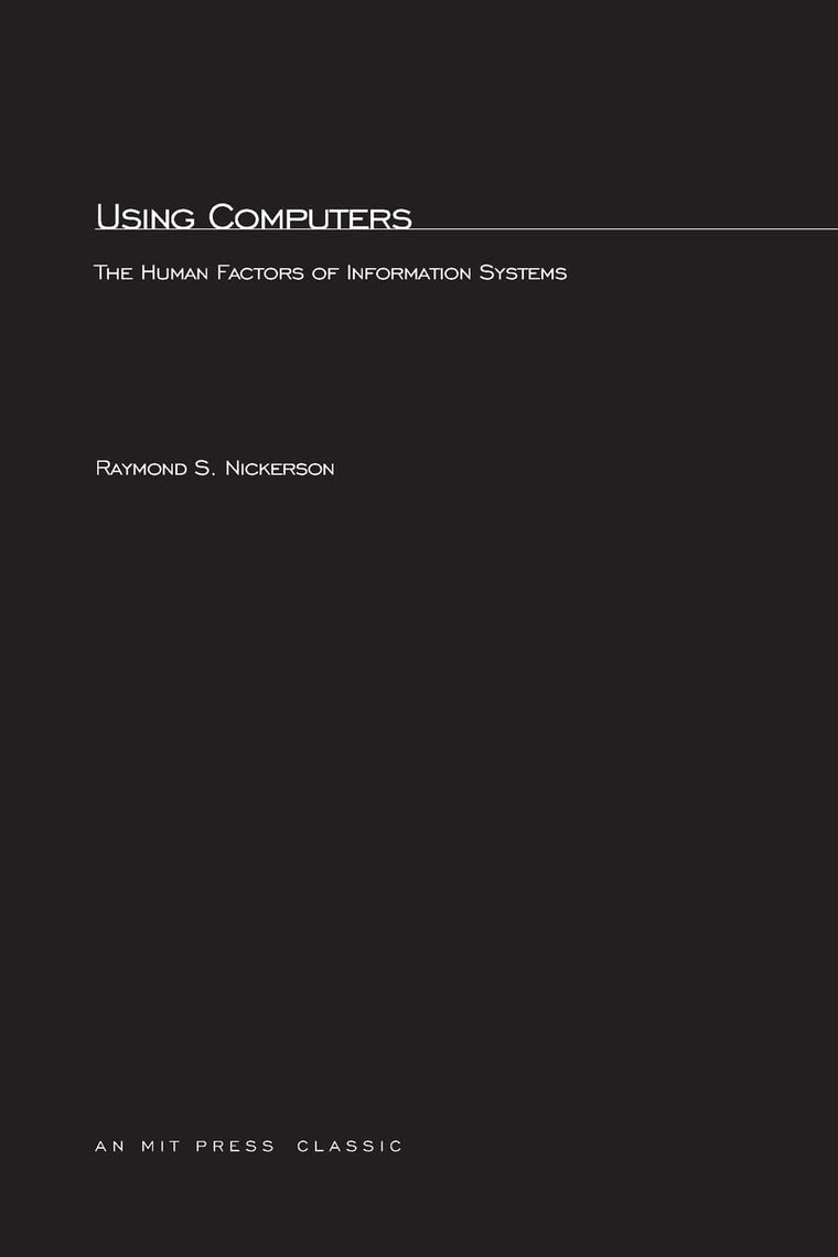 Using Computers: The Human Factors of Information Systems (Bradford Book)