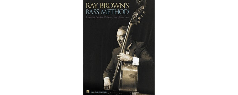 Ray Brown's Bass Method: Essential Scales, Patterns, and Excercises