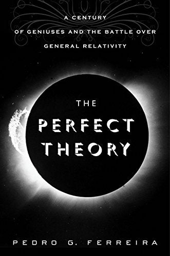 The Perfect Theory: A Century of Geniuses and the Battle ove