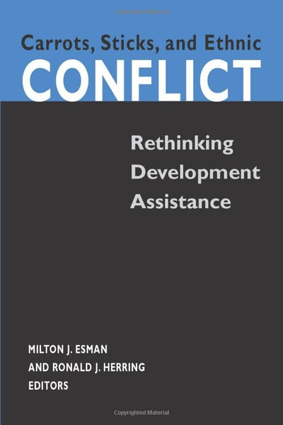 Carrots, Sticks, and Ethnic Conflict: Rethinking Development Assistance