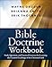 Bible Doctrine Workbook: Study Questions and Practical Exercises for Learning the Essential Teachings of the Christian Faith