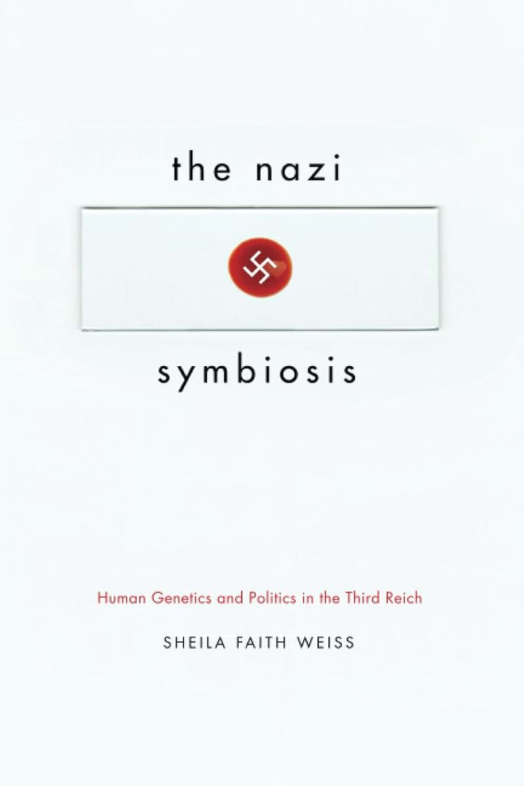 The Nazi Symbiosis: Human Genetics and Politics in the Third Reich