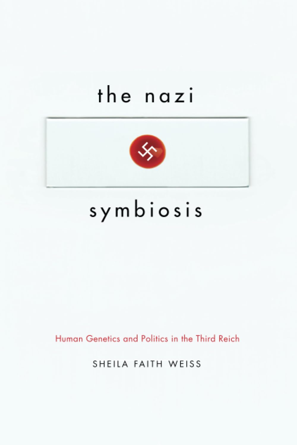 The Nazi Symbiosis: Human Genetics and Politics in the Third Reich