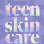 Teen Skincare: The new Sunday Times bestselling guide to clear teen skin – packed with insider tips, unbeatable routines and expert advice to help you feel your best, inside and out