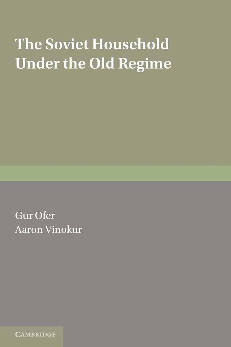 The Soviet Household under the Old Regime: Economic Conditions and Behaviour in the 1970s