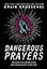 Dangerous Prayers: Because Following Jesus Was Never Meant to Be Safe