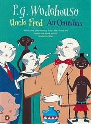 Uncle Fred : An Omnibus: Uncle Fred in the Springtime; Uncle