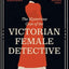 The Mysterious Case of the Victorian Female Detective