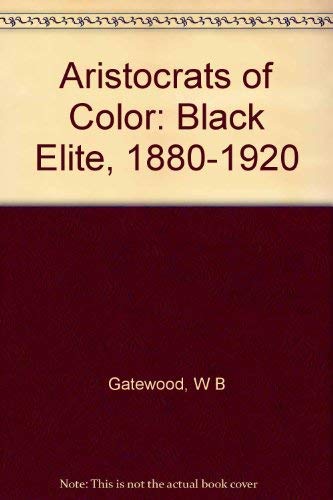 Aristocrats of Color: The Black Elite, 1880-1920