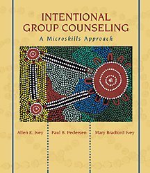 Intentional Group Counseling: A Microskills Approach by Ivey
