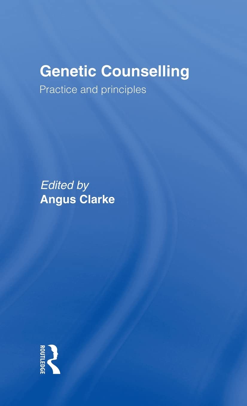 Genetic Counselling: Practice and Principles (Professional Ethics)