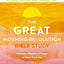 The GREAT Morning Revolution Bible Study Guide plus Streaming Video: Discover a Rhythm of Prayer to Begin Each Day