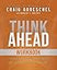 Think Ahead Workbook: The Power of Pre-Deciding for a Better Life