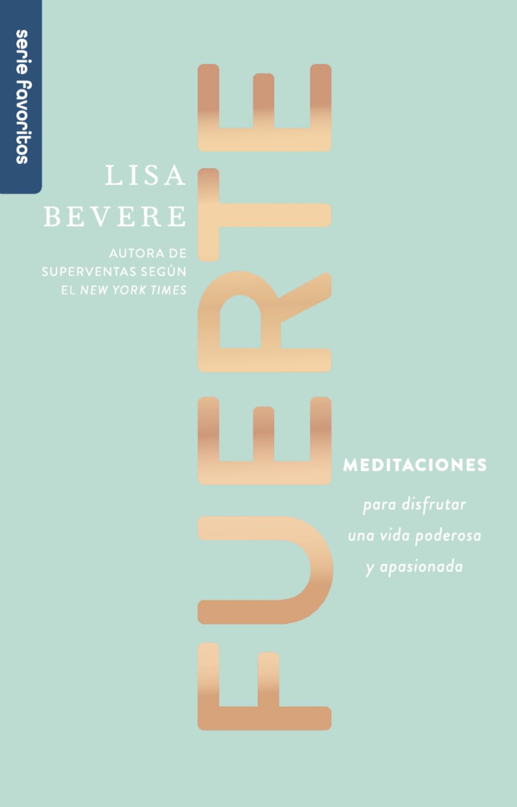 Fuerte - Serie Favoritos: Meditaciones para disfrutar una vida poderosa y apasionada (Spanish Edition)