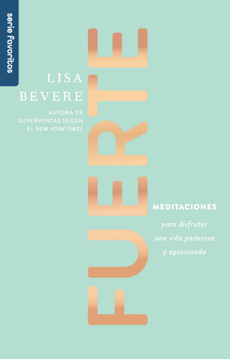 Fuerte - Serie Favoritos: Meditaciones para disfrutar una vida poderosa y apasionada (Spanish Edition)