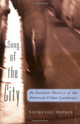 Song of the City: An Intimate History of the American Urban Landscape
